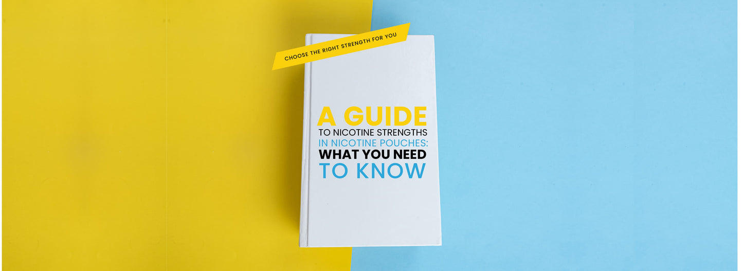 A Guide to Nicotine Strengths in Nicotine Pouches: What You Need to Know